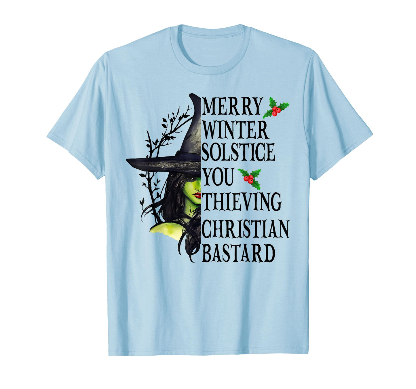 Merry Winter Solstice You Thieving Christian Bastards Witch T-Shirt