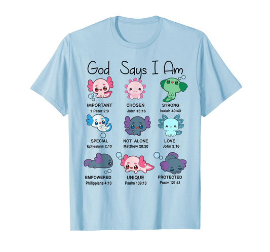 Toddler God Say I Am Axolotl Cute Christian-Shirt Kids Girl T-Shirt