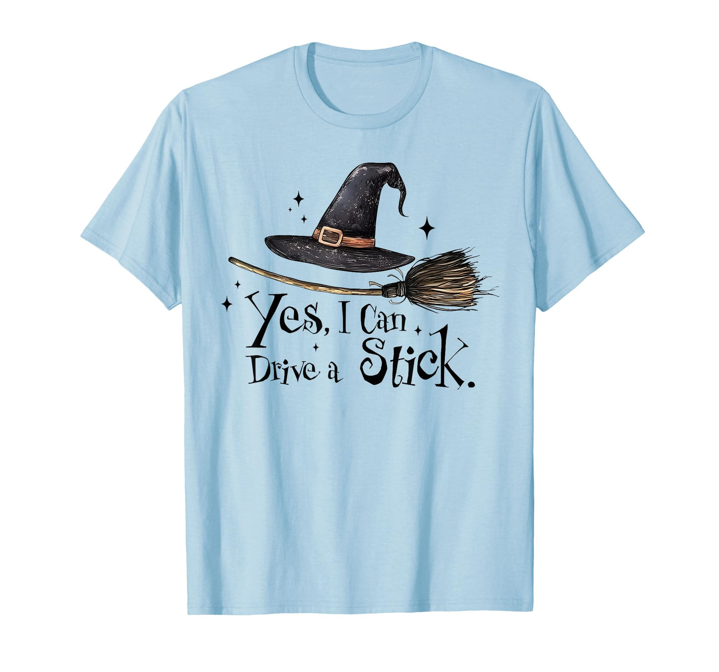 Yes I Can Drive A Stick Funny Halloween Witch Spooky Girls T-Shirt