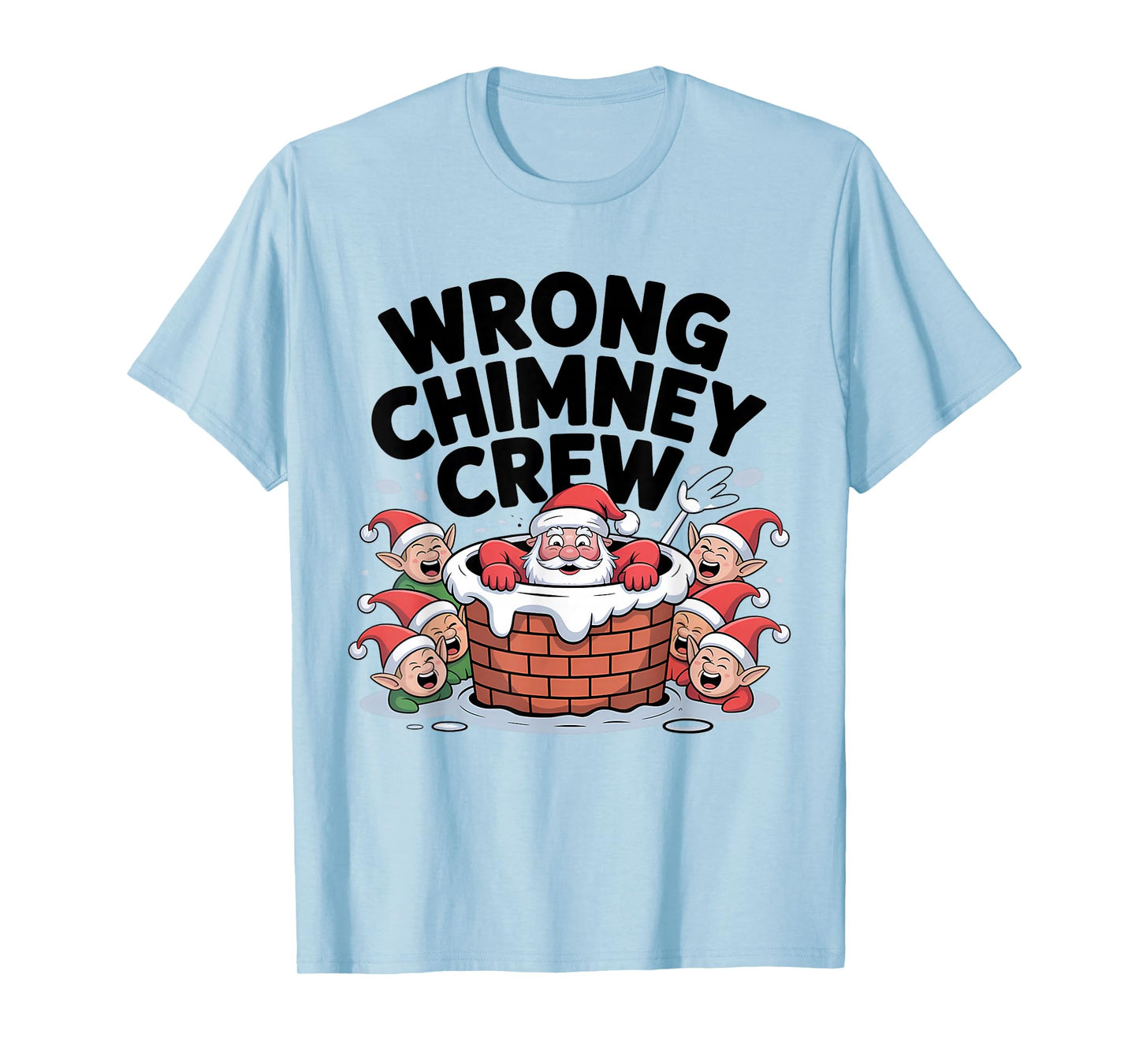 Wrong Chimney Crew Funny Santa Christmas T-Shirt