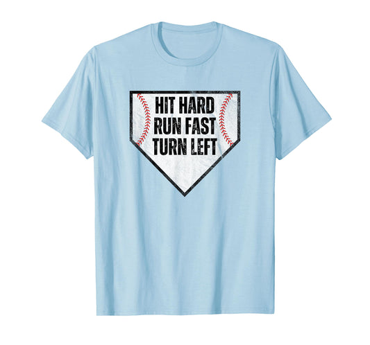 Hit Hard Run Fast Turn Left Baseball Design for Players T-Shirt