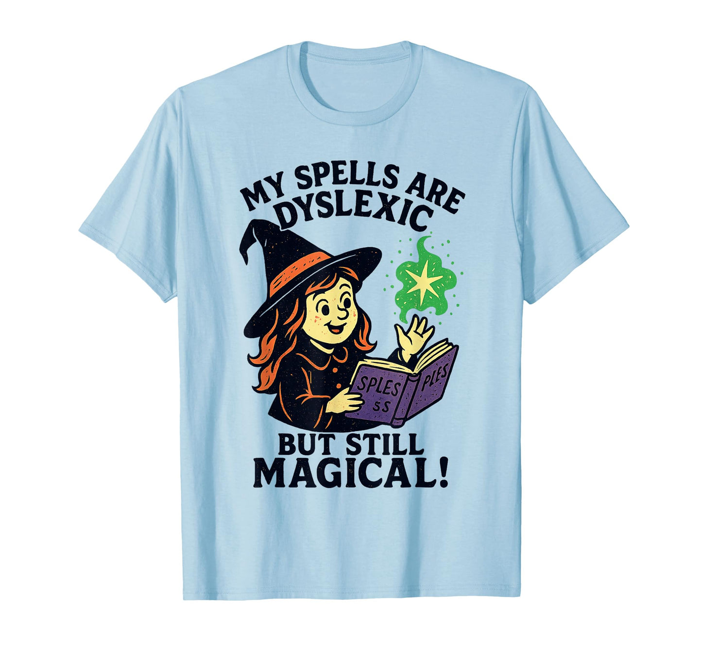 My Spells are Dyslexic But Still Magical Halloween Dyslexia T-Shirt