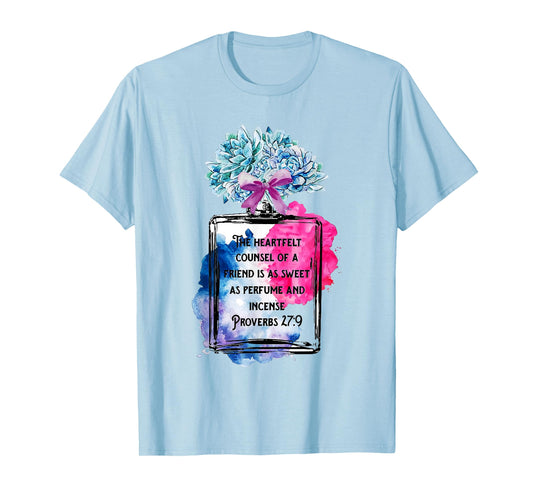 The Heartfelt Counsel Of A Friend Is As Sweet As Perfume T-Shirt