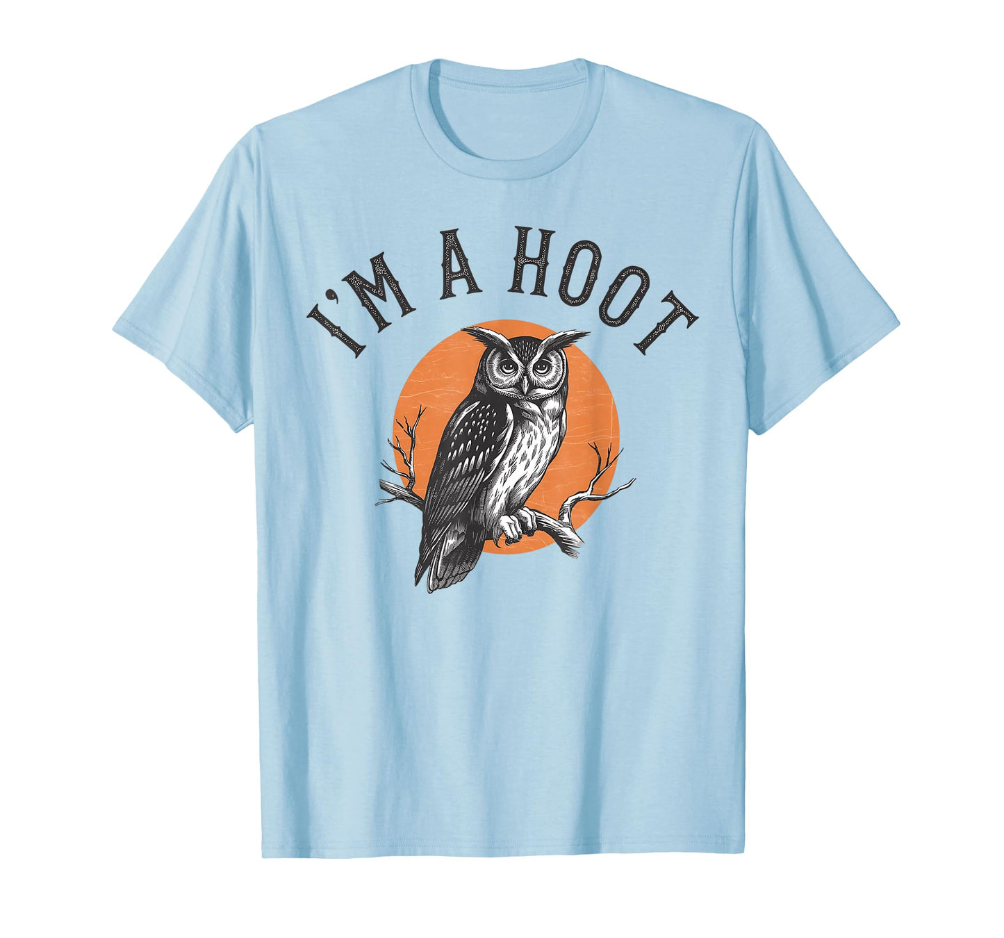 Retro I'm A Hoot Owl Bird Pun Sarcastic Jokes Women Men T-Shirt