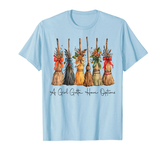 A Girl Gotta Have Options Halloween Witches Bow Floral Broom T-Shirt