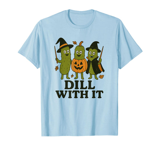 Dill with It Halloween Pickles Witches Pumpkin Spooky Pun T-Shirt