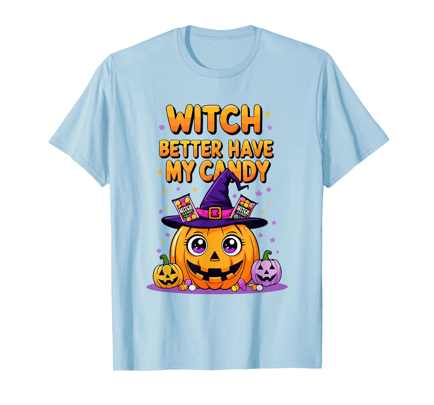Witch Better Have My Candy Halloween Cute Kawaii Pumpkin T-Shirt