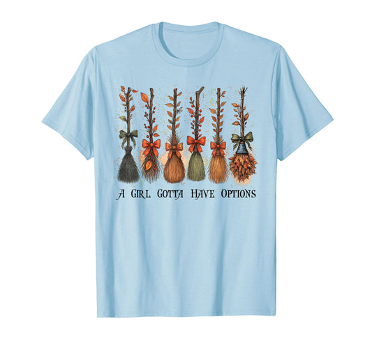 A Girl Gotta Have Options Halloween Witches Bow Floral Broom T-Shirt