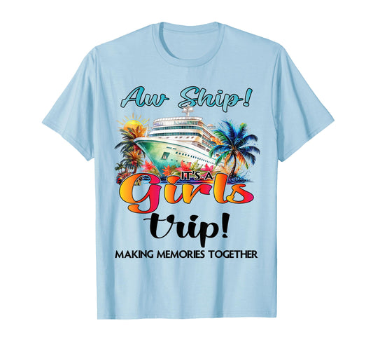 Aw Ship Its A Girls Trip Cruise 2025 Vacation Girls Matching T-Shirt