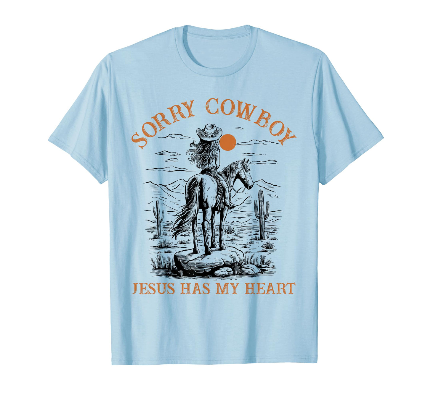 Sorry Cowboy Jesus Has My Heart Religious Cowgirl Western T-Shirt