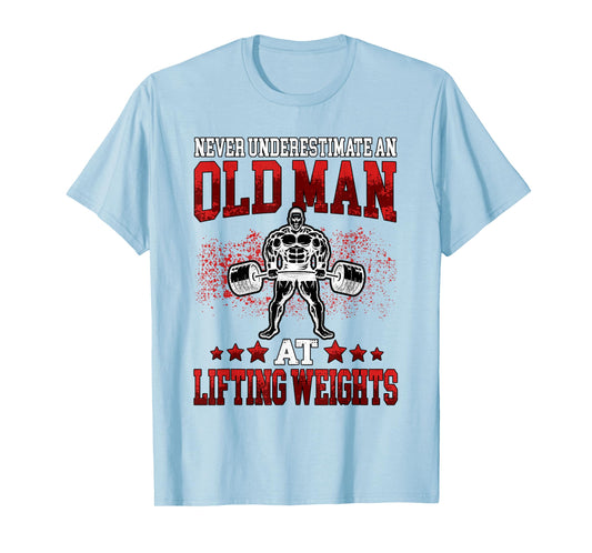 Old Man at Lifting Weights Workout Fitness Gym T-Shirt