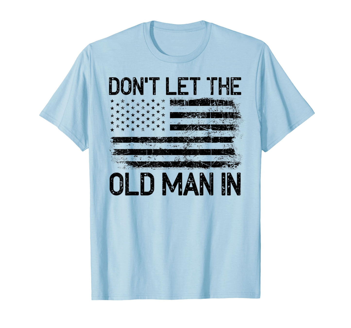 Vintage Don't Let The Old Man In - Don't Let The Old Man T-Shirt