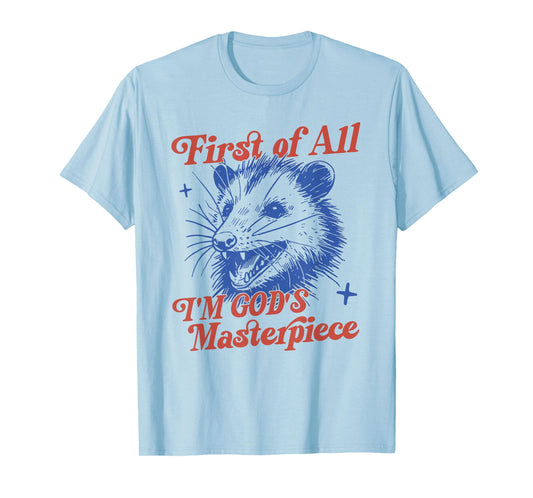 first of all i am god masterpieces opossum raccoon christian T-Shirt