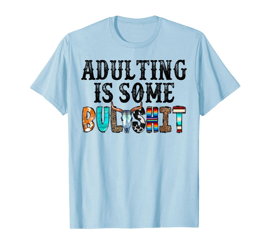 Adulting Is Some Bullshit T-Shirt