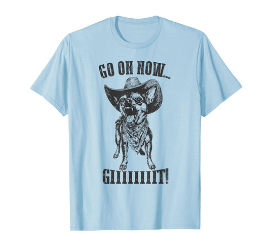 Vintage Cowboy Chihuahua Go On Now Git Western Chihuahua T-Shirt