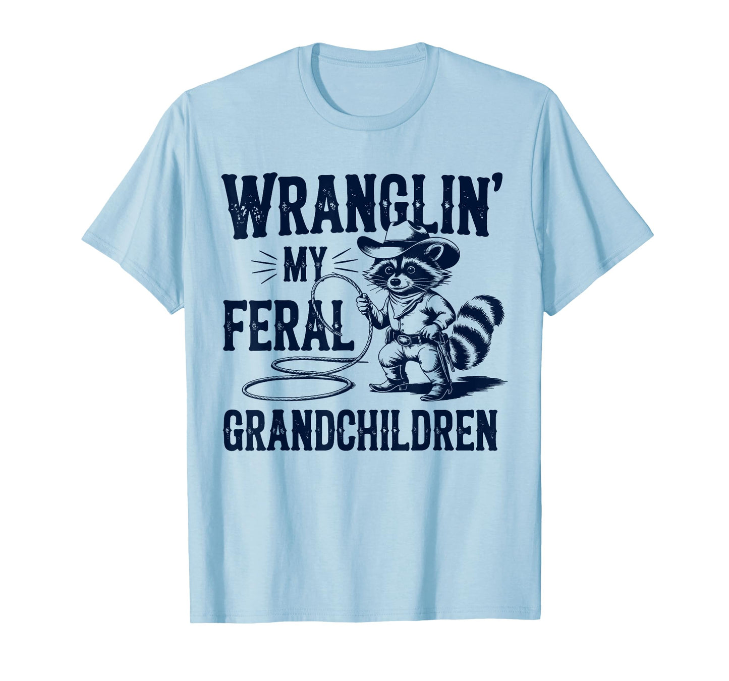 Wranglin' My Feral Grandchildren Raccoon Funny Feral Tee T-Shirt