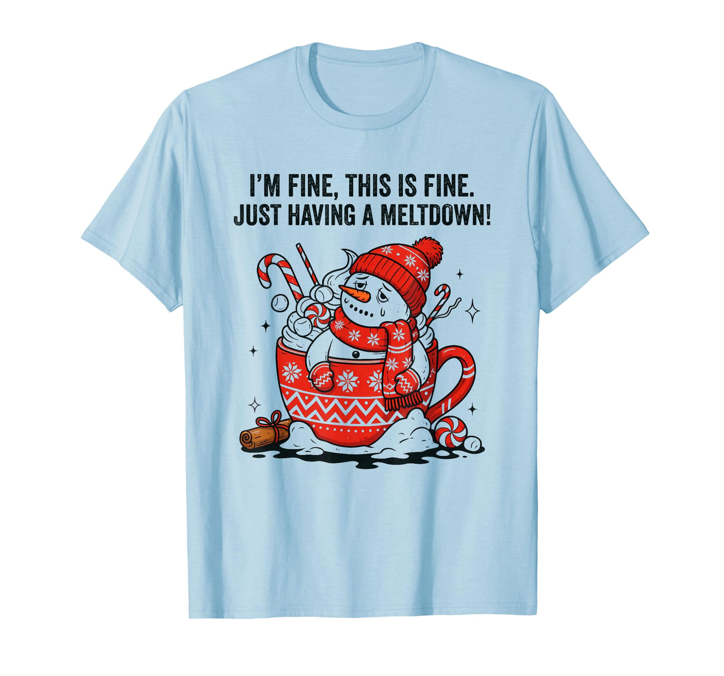 I'm Fine This is Fine Just Having Meltdown Christmas Snowman T-Shirt