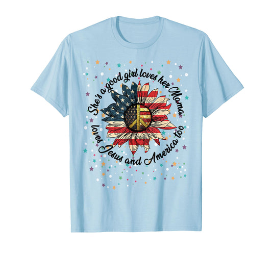 She's A Good Girl Loves Her Mama Jesus & America Too Shirt