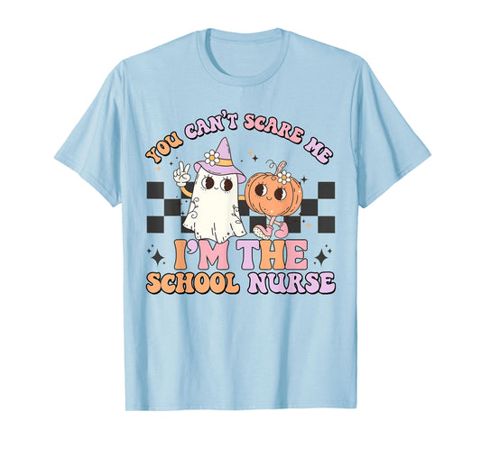 You Can't Scare Me I'm The School Nurse, Nurse Life T-Shirt