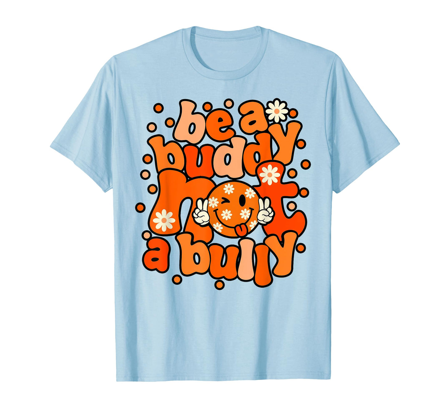Be A Buddy Not A Bully Unity Day Orange Kids Anti Bullying T-Shirt