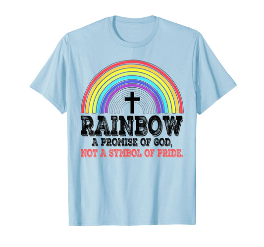 Rainbow A Promise Of God Not A Symbol Of Pride T-Shirt