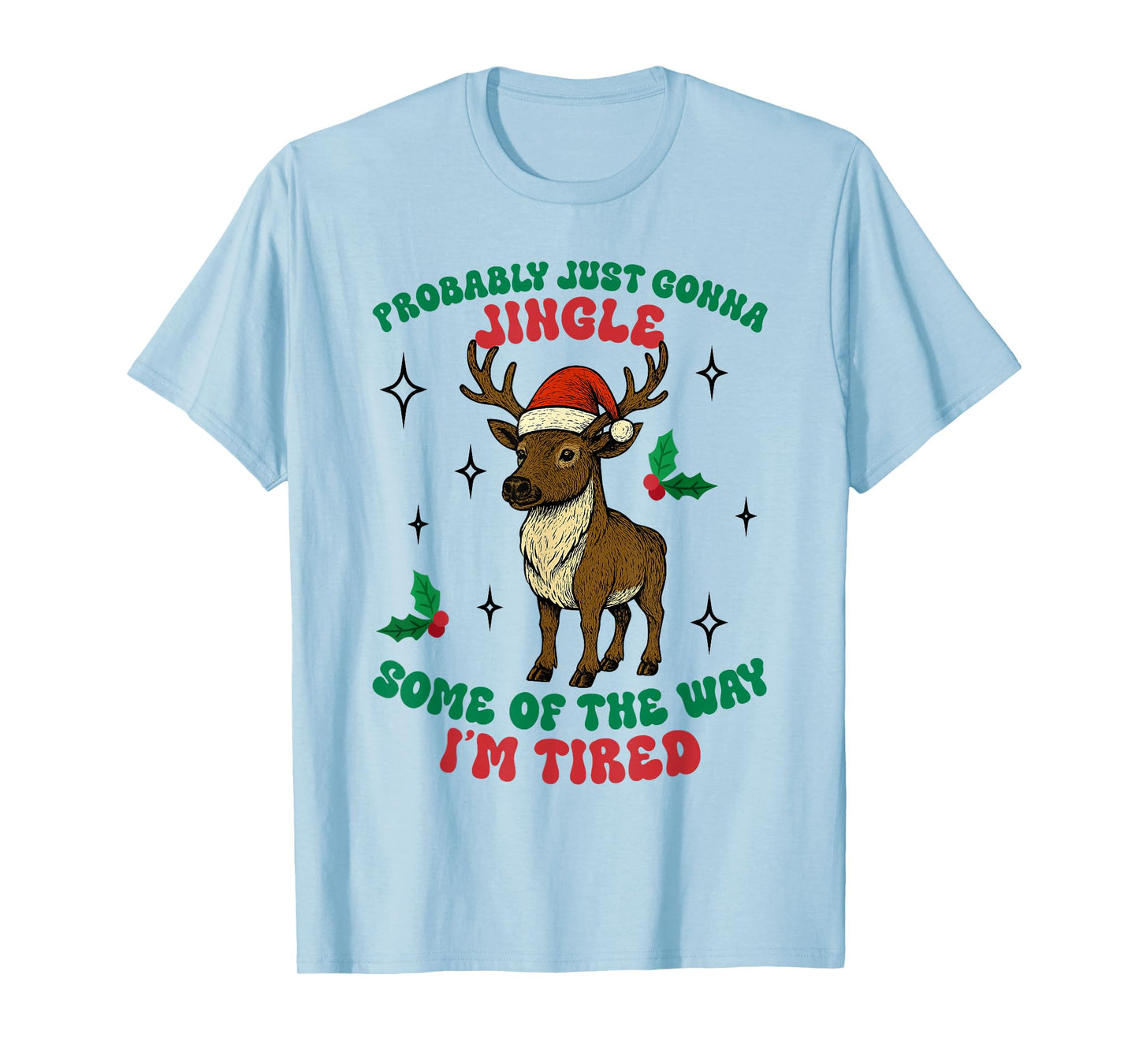 Funny Probably Just Gonna Jingle Some of The Way I'm Tired T-Shirt