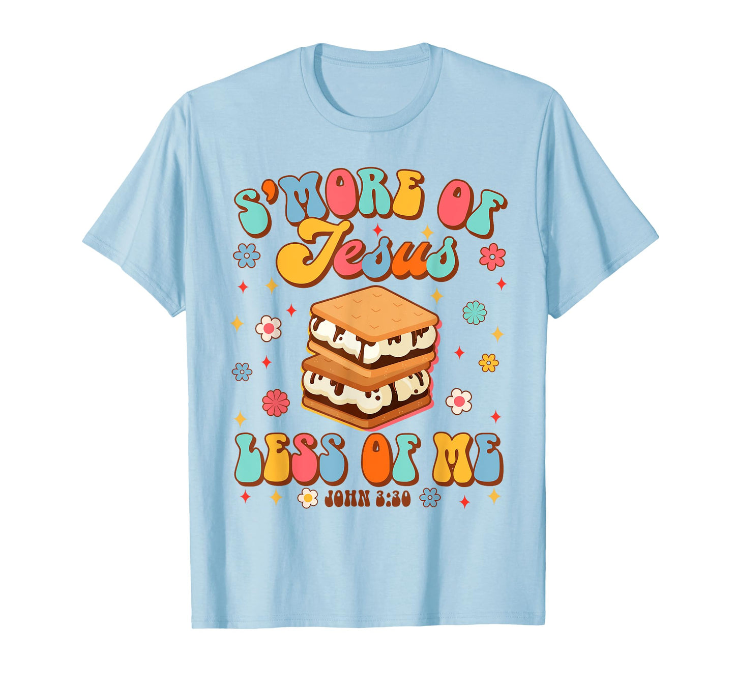 Christian Jesus God Religious S'more Of Jesus Less Of Me T-Shirt