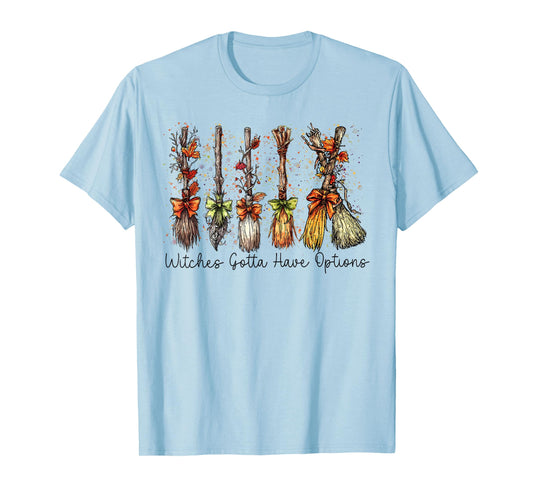 Witches Gotta Have Options Witchy Halloween Spooky Season T-Shirt