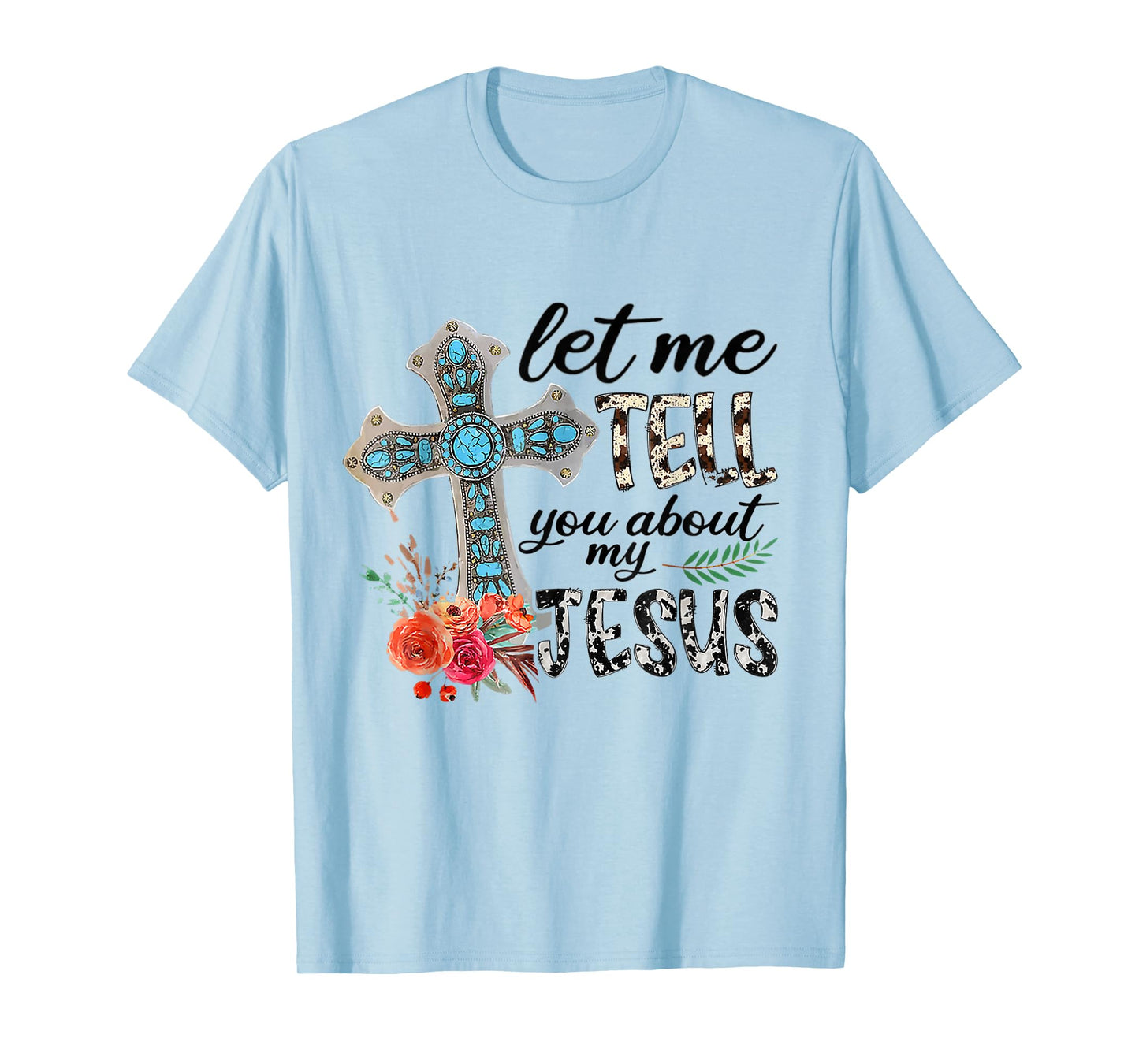 Let Me Tell You About My Jesus Gift T-Shirt