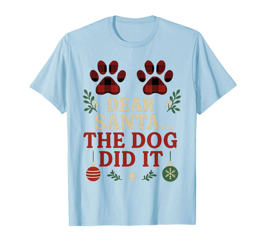 Dear Santa The Dog Did It Funny Christmas Humor T-Shirt