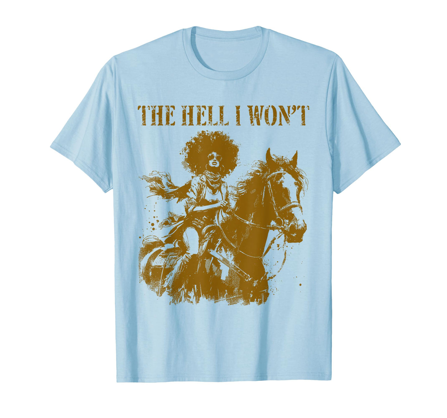 The Hell I Won't - Funny Western Afro Rodeo Cowgirl T-Shirt