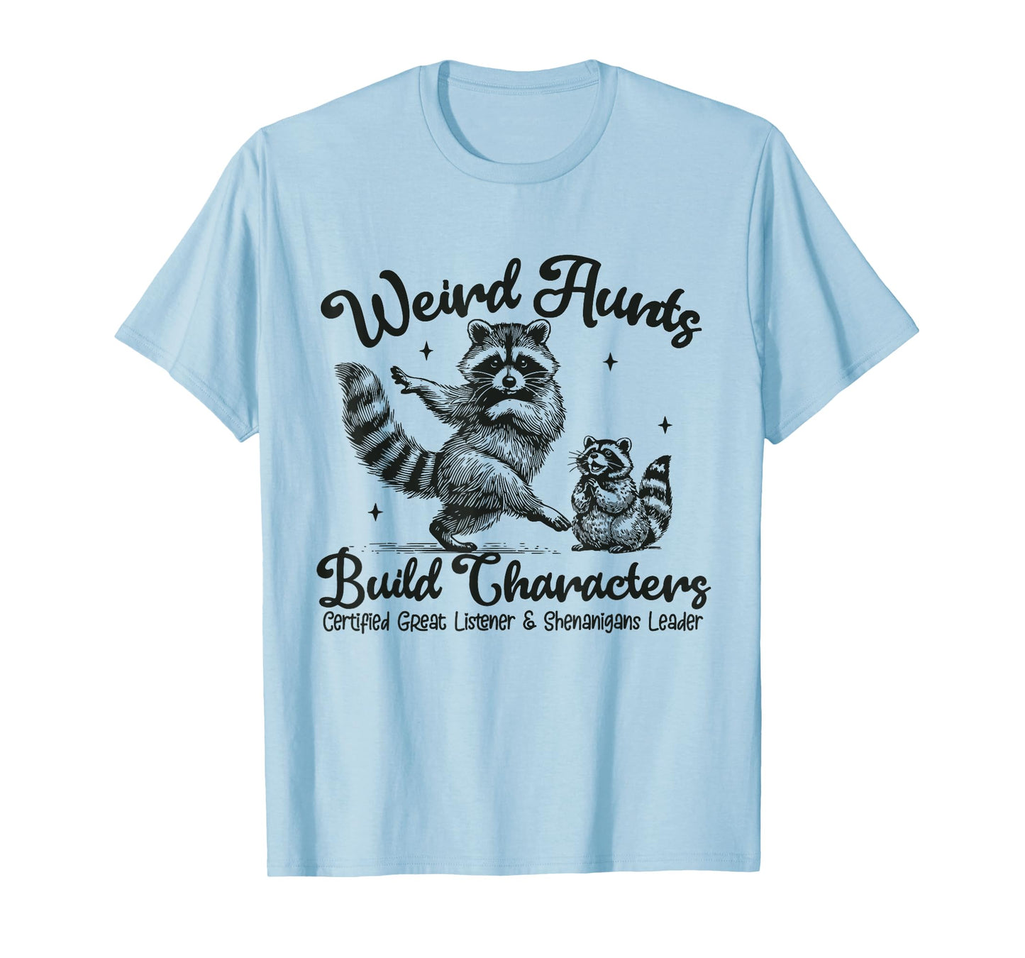 Weird Aunts Build Character T-Shirt
