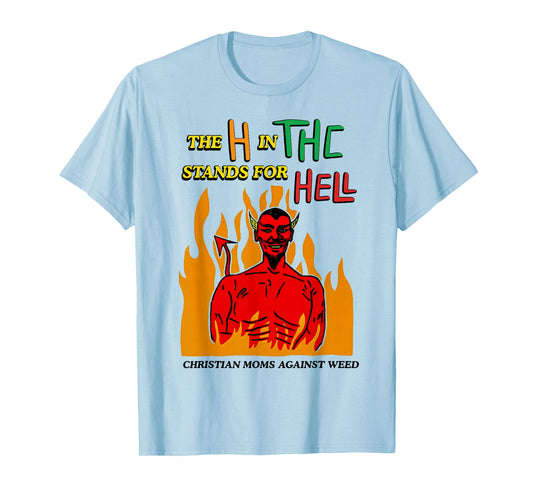 Best The H in The Stands for Hell Christian Moms Against Wee T-Shirt