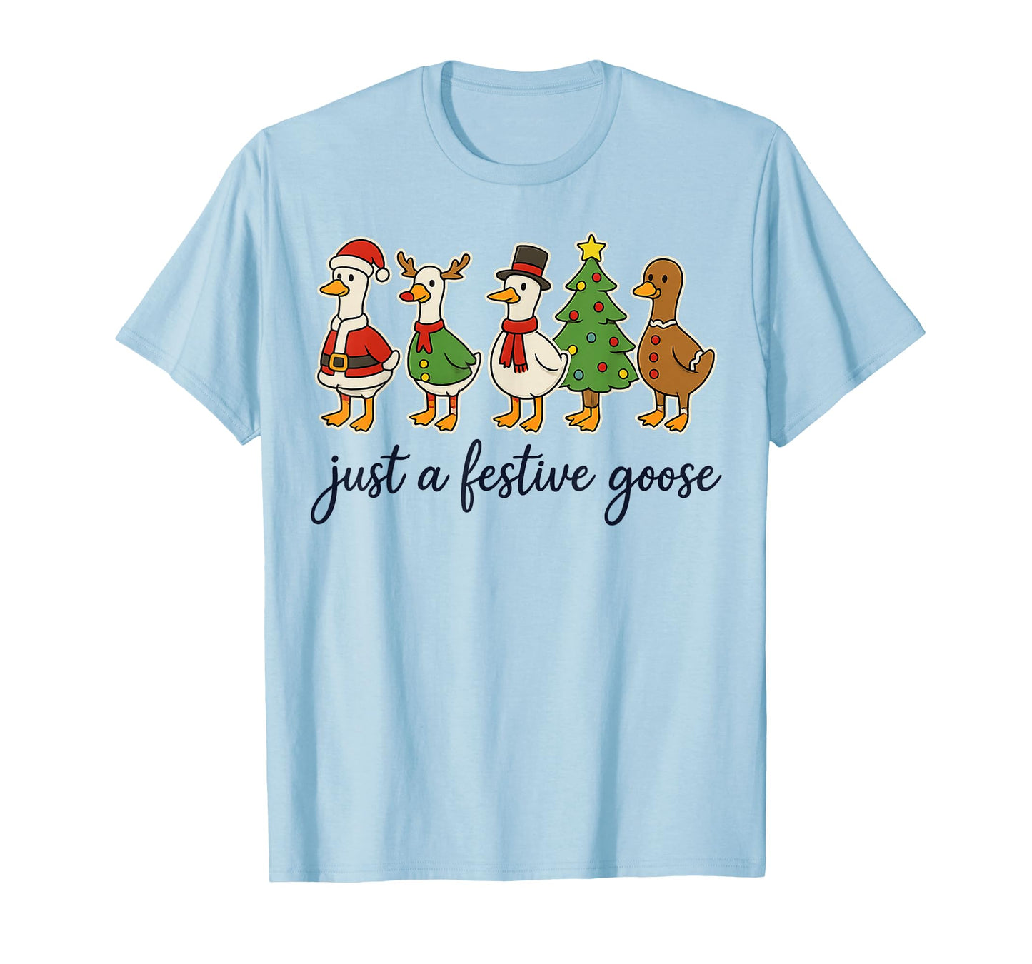 Just A Festive Goose Christmas Silly Goose Funny Christmas T-Shirt