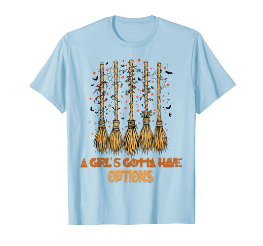 A Girl Gotta Have Options Halloween Witchy Salem Witch Broom T-Shirt