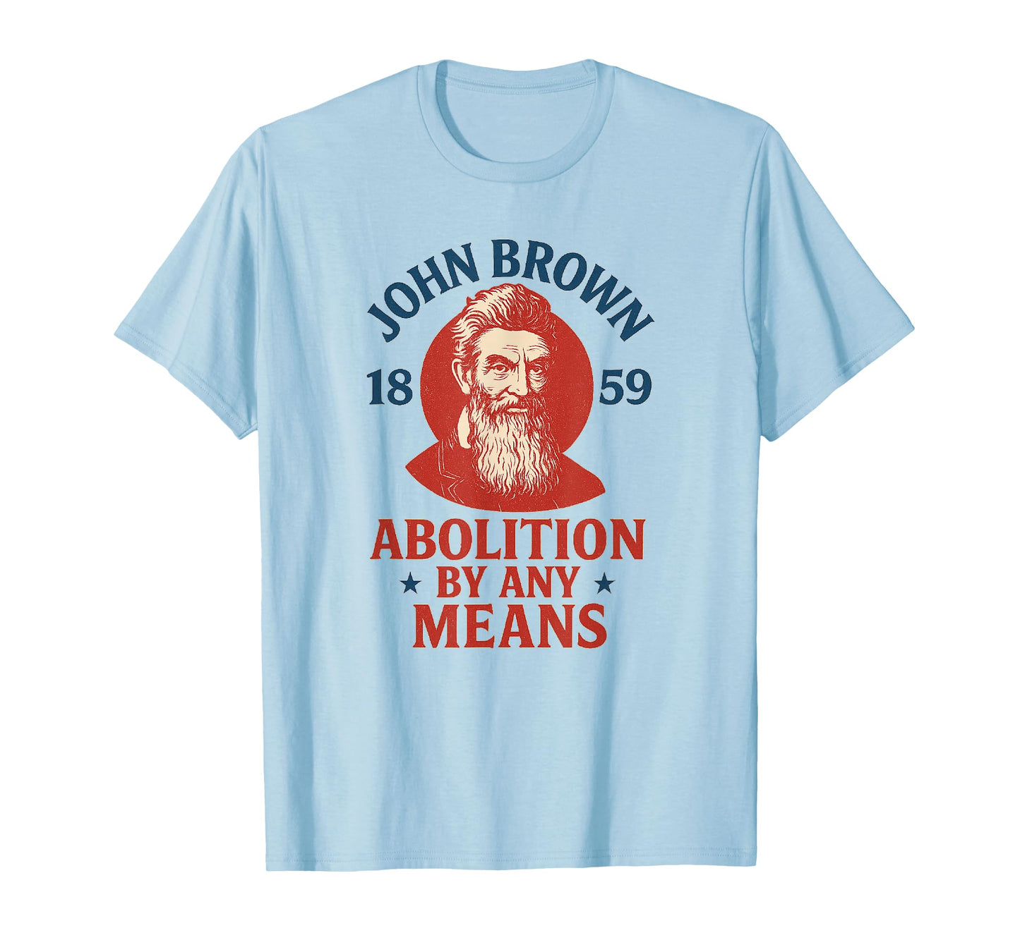 John Brown Abolition by Any Means 1859 History T-Shirt