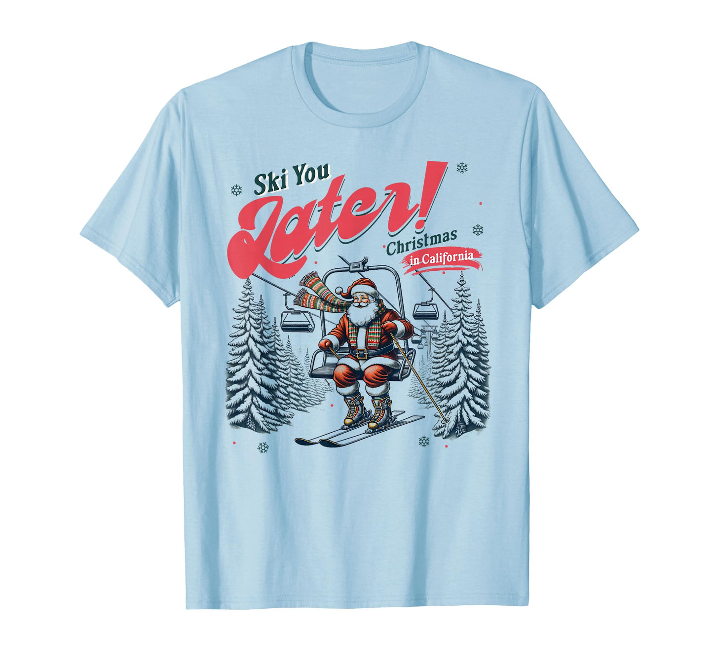 Ski You Later Christmas in California Skiing Trip Holiday T-Shirt