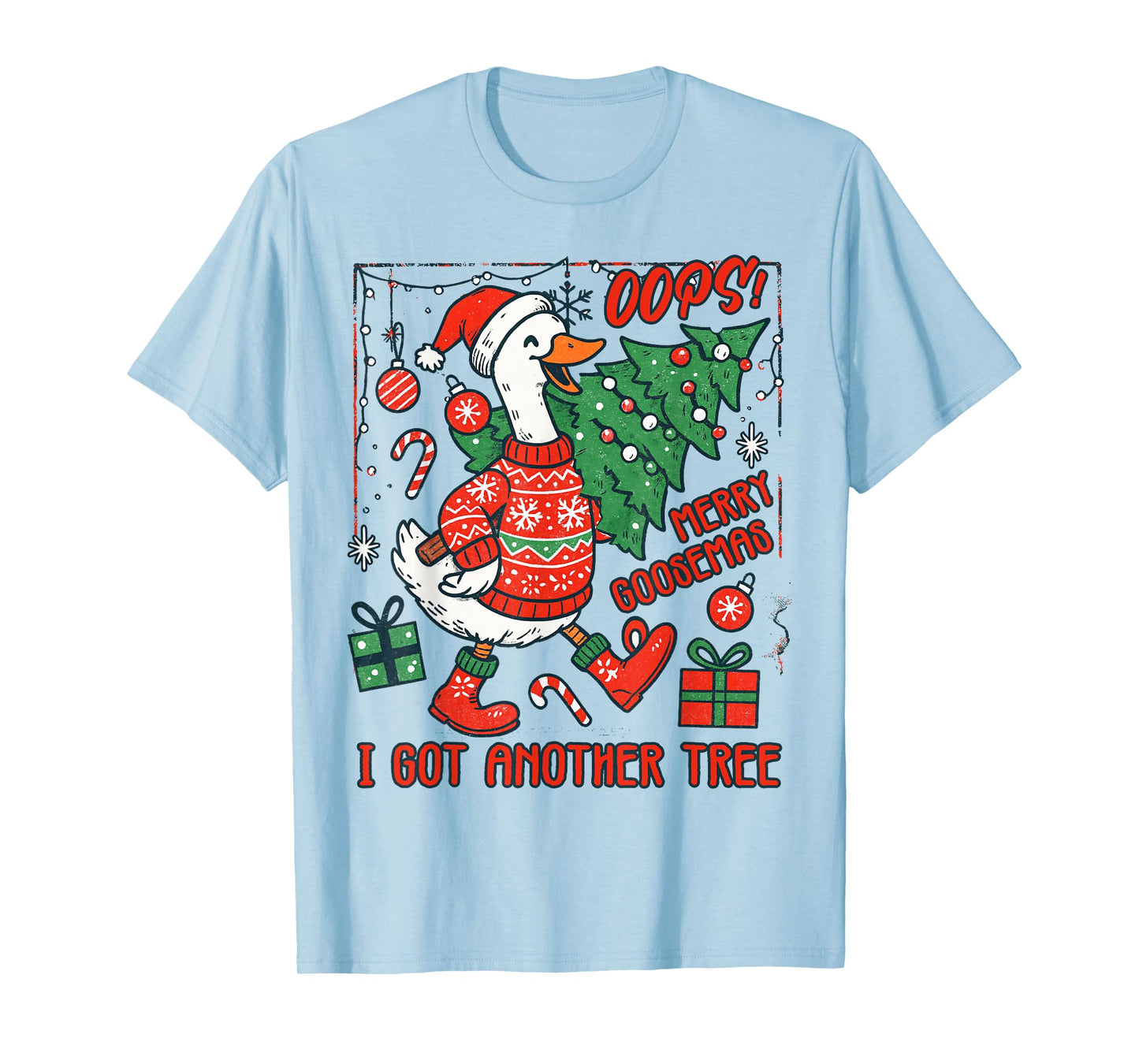 Christmas Xmas Vibes Oops Merry Goosemas I Got Another Tree T-Shirt
