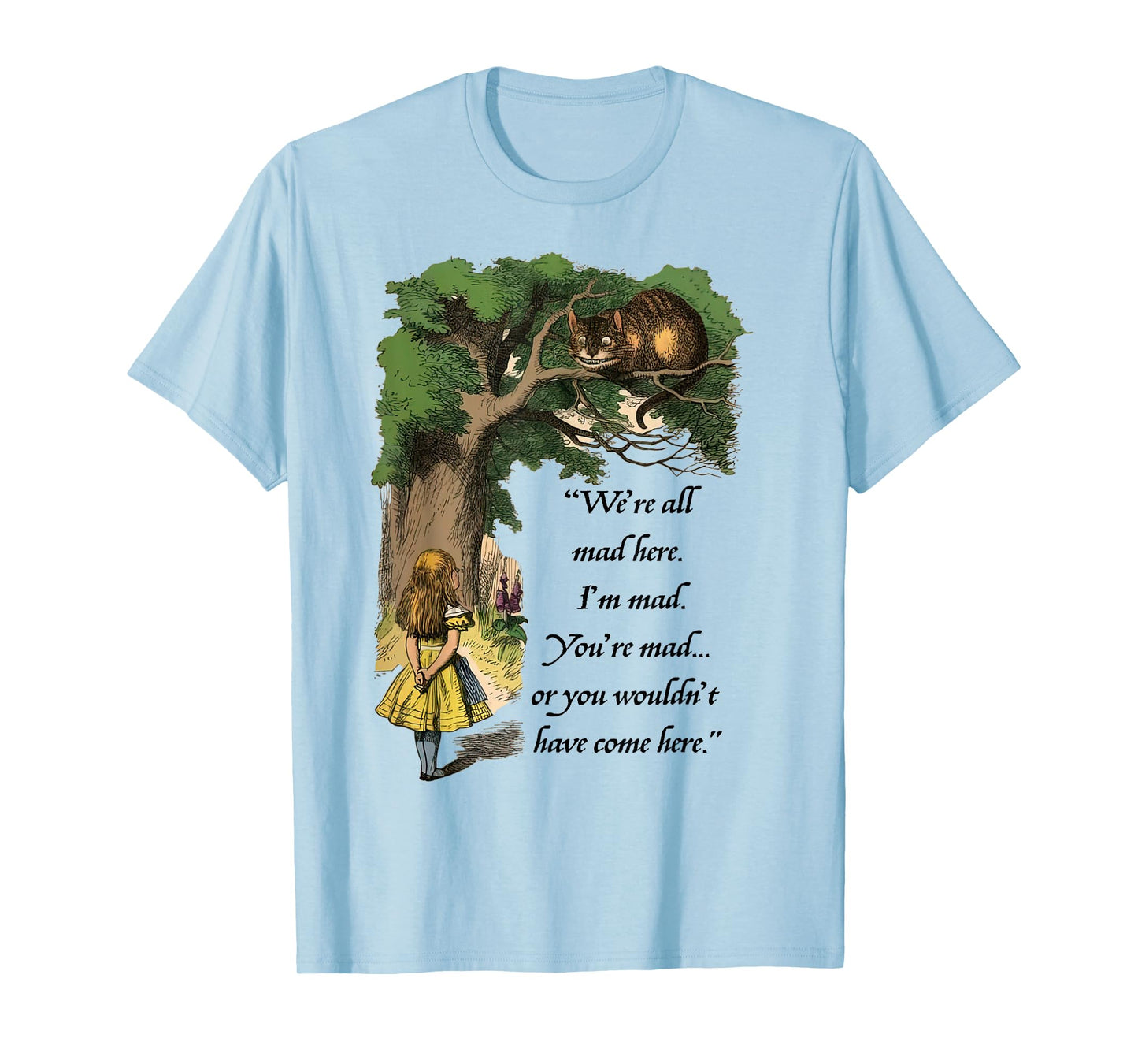 We're all mad here - Alice in Wonderland and Cheshire Cat T-Shirt for Men Women Girls Kids