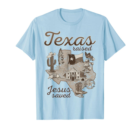 Texas Raised Jesus Saved T-Shirt