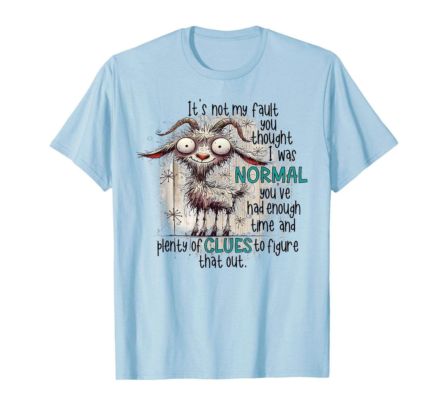 Goat It's Not My Fault You Thought I Was Normal T-Shirt