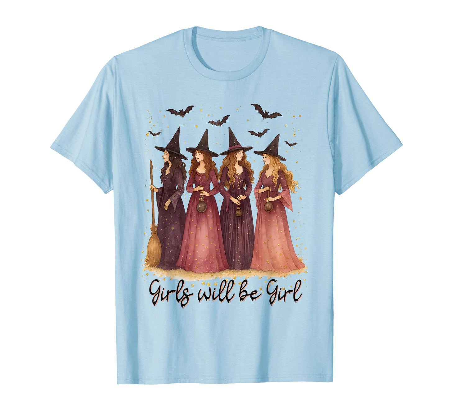 Girl Will Be Girls Witch Halloween Feminist Witchy Womens T-Shirt