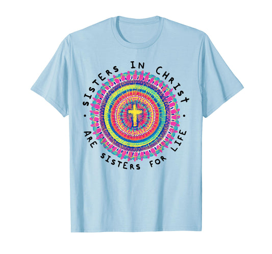 Sisters In Christ Are Sisters For Life T-Shirt