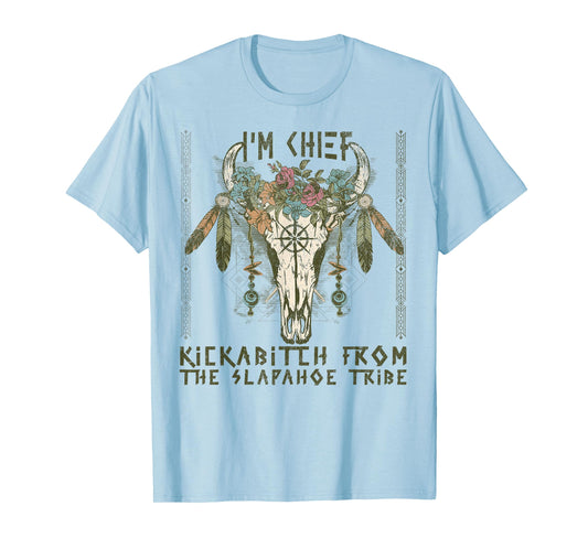 Vintage I'm Chief Kickabitch From The Slapahoe Tribe T-Shirt