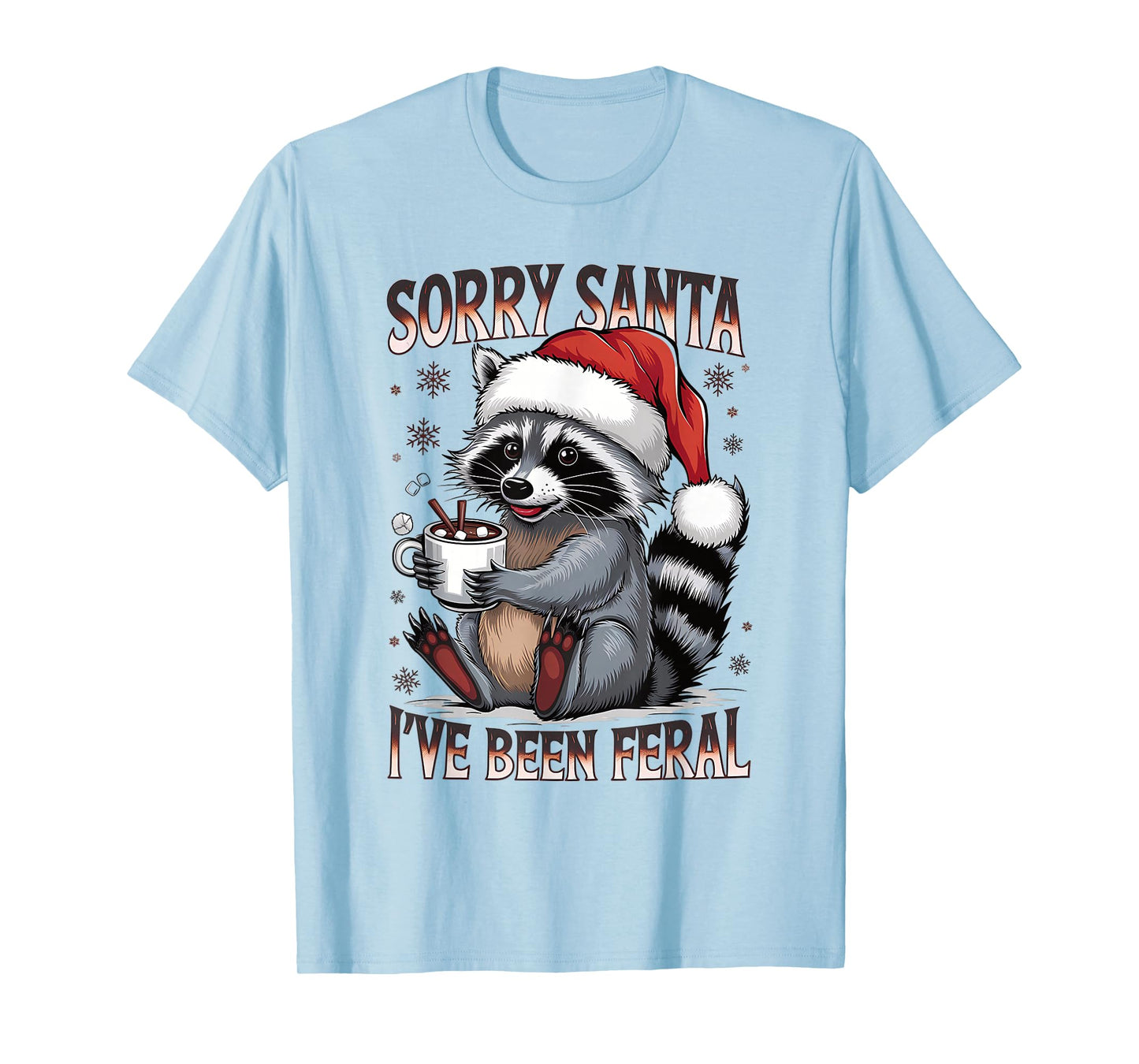 Funny Christmas Raccoon Sorry Santa I’ve Been Feral Holiday T-Shirt