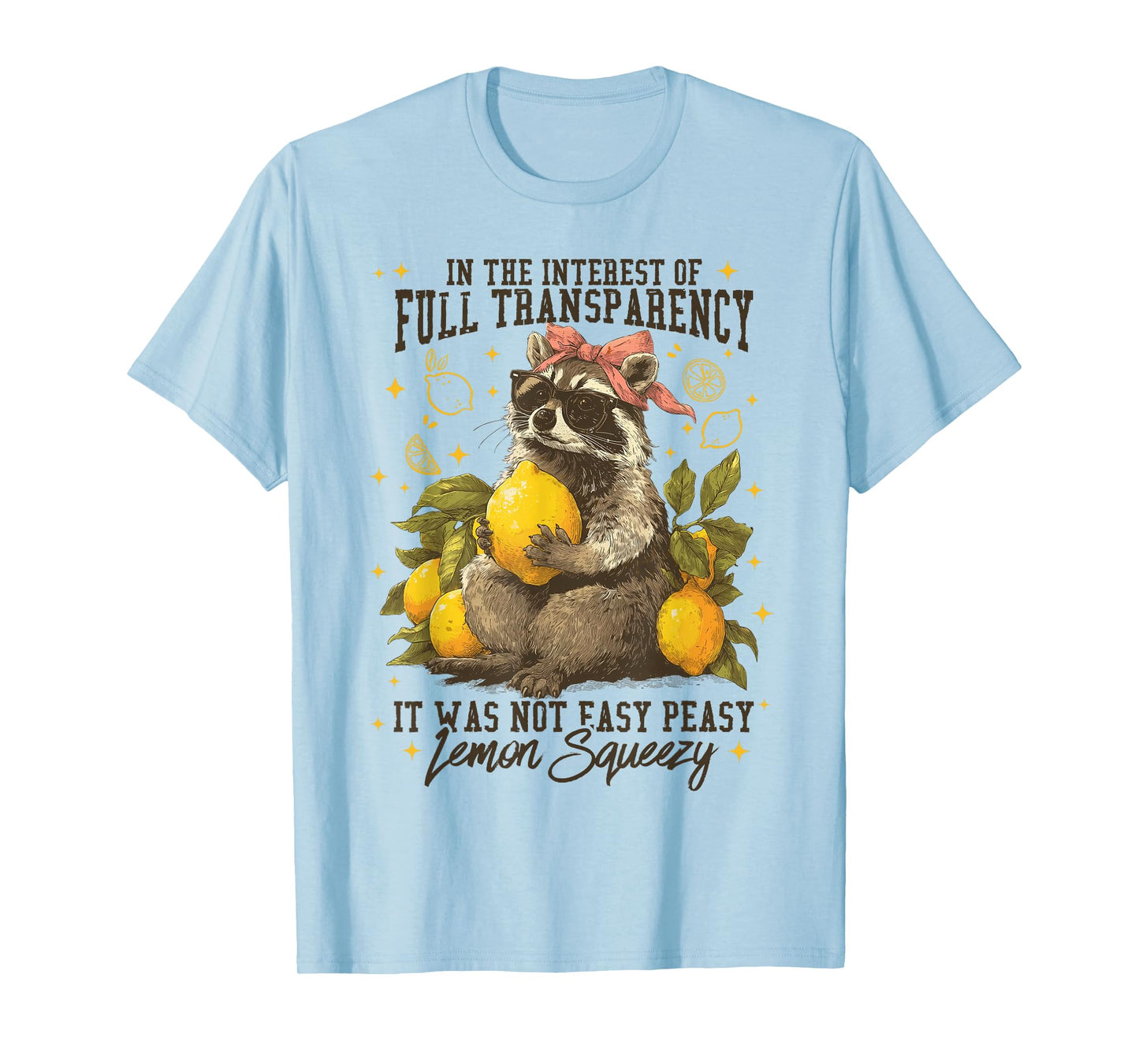 in The Interest of Full Transparency T-Shirt