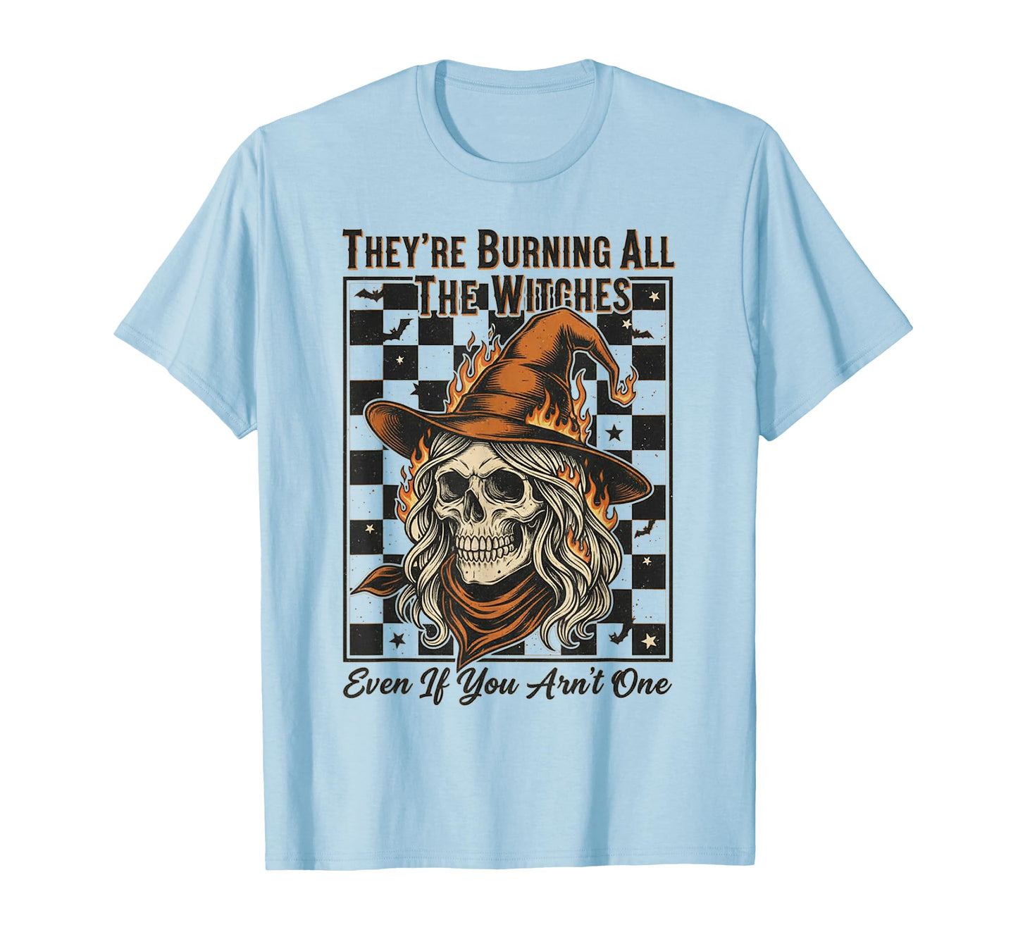 Skull Skeleton Halloween They're Burning All The Witches T-Shirt