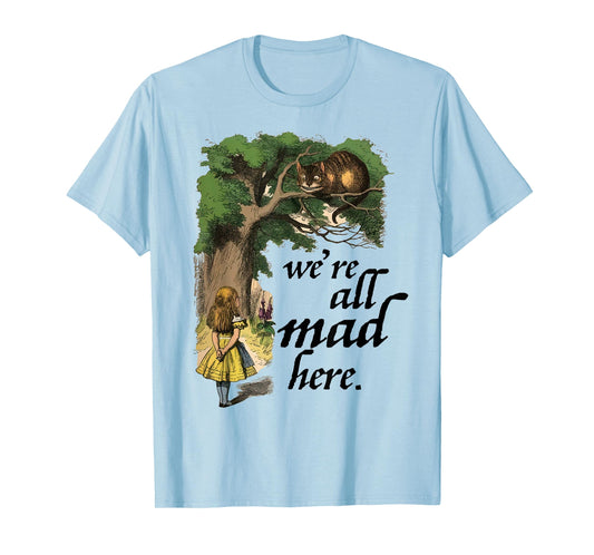 Alice in Wonderland and the Cheshire Cat We're all mad here T-Shirt