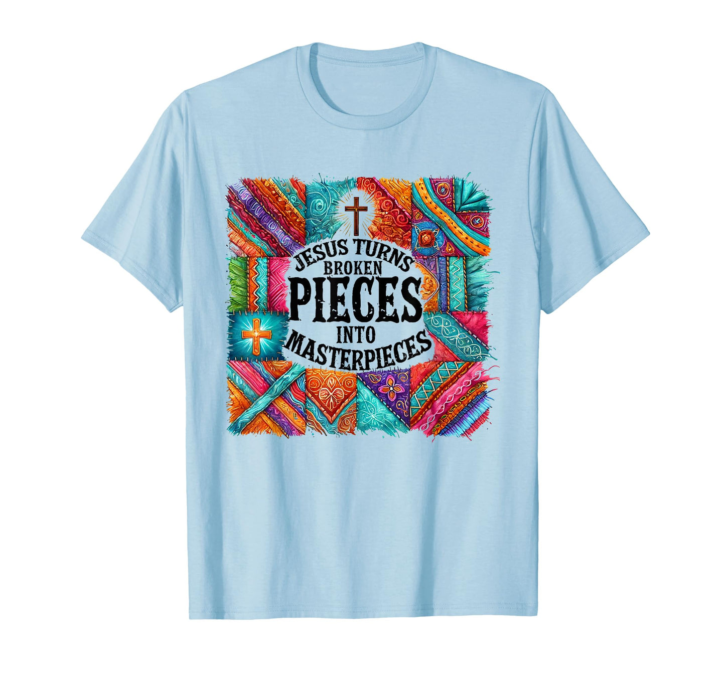 Jesus Turns Broken Pieces Into Masterpieces T-Shirt