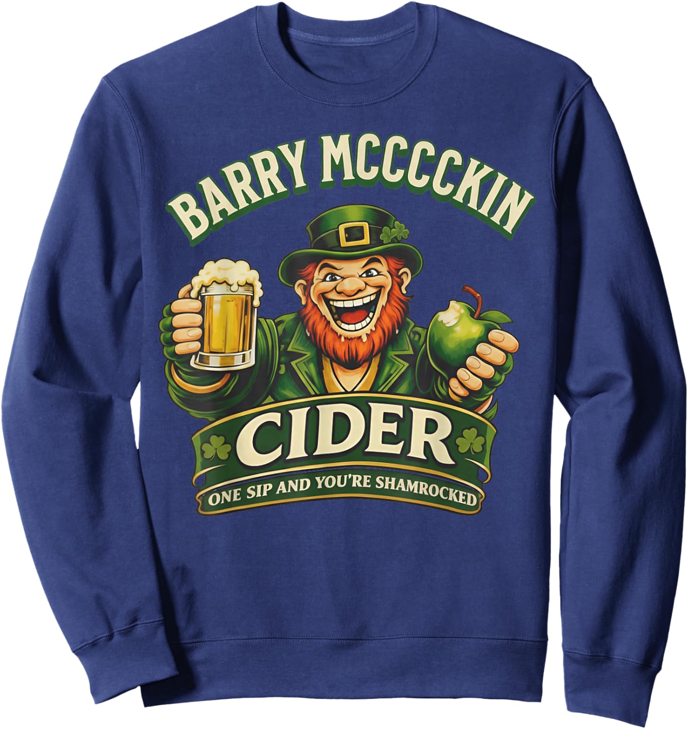 Barry Mcccckin Cider One Sip You're Shamrocked Leprechaun T-Shirt - Sweatshirt | Navy
